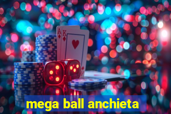 mega ball anchieta